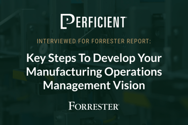 Key Steps to Develop Your Manufacturing Operations Managment Vision Forrester 2024 Report